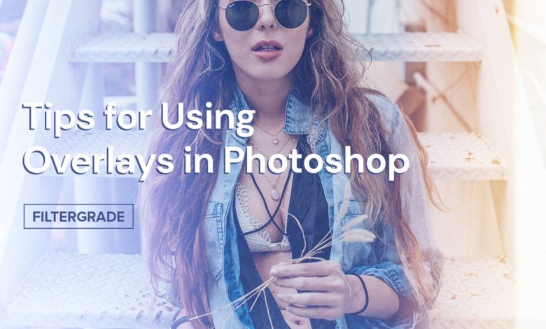 Tips for Using Overlays in Adobe Photoshop - FilterGrade