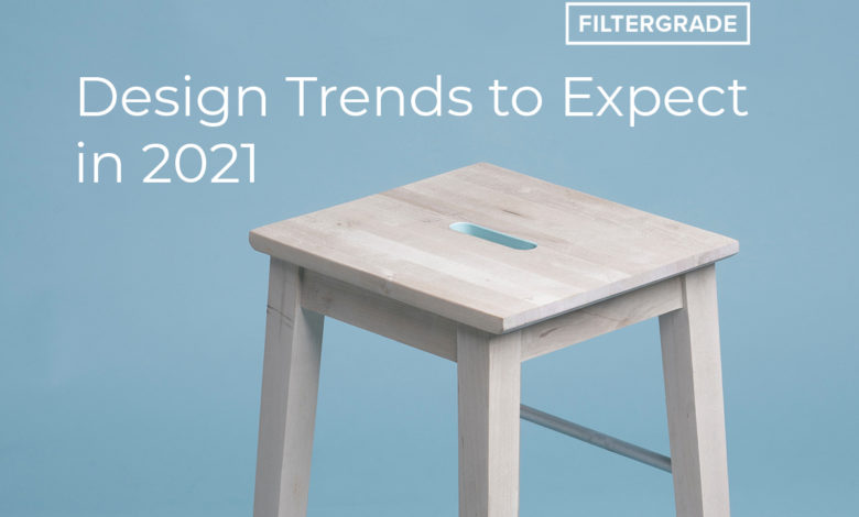 design trends to expect in 2021 - filtergrade